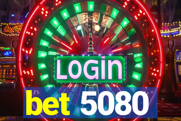 bet 5080